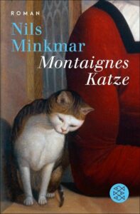 Nils Minkmar – Montaignes Katze